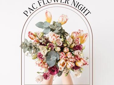 PAC Flower Night